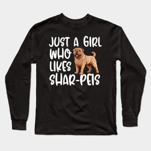 Just A Girl Who Likes Shar-Peis Long Sleeve T-Shirt